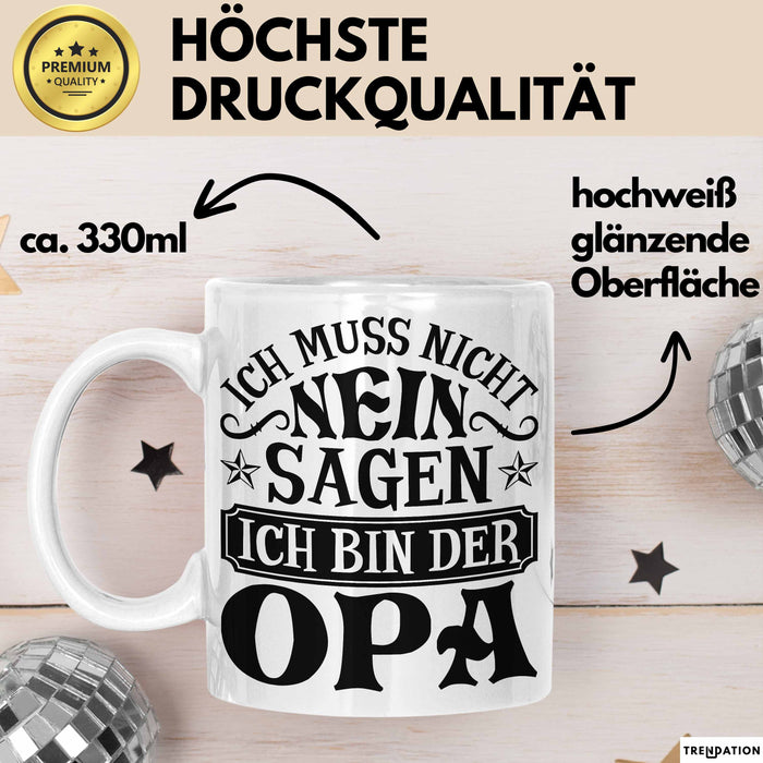 Opa Tasse Geschenk Bester Opa Geschenkidee Kaffee-Becher Geburtstag Ich Muss Nicht Nein Sagen Ich Bin Der Opa Weiß Trendation