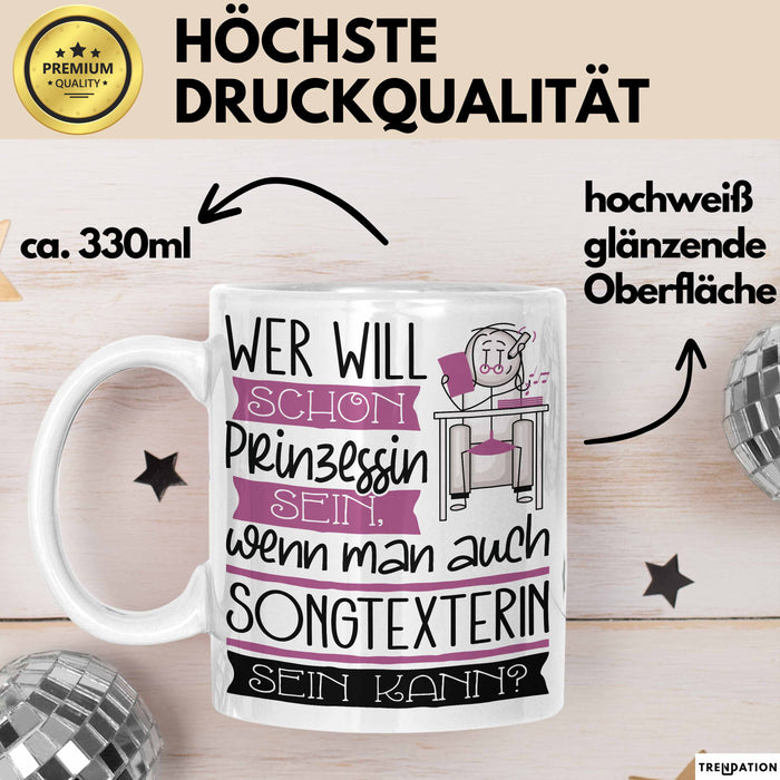 Songtexterin Tasse Geschenk Spruch Wer Will Schon Prinzessin Sein Wenn Man Auch Songtexterin Sein Kann Weiß Trendation