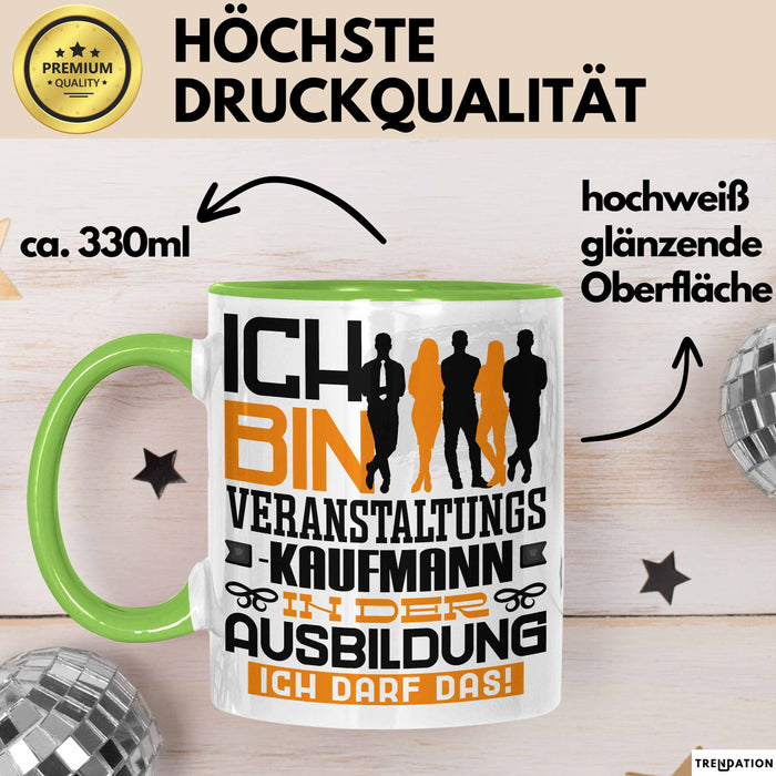 Veranstaltungskaufmann Ausbildung Tasse Geschenk Ich Bin Veranstaltungskaufmann In Der Ausbildung Ich Darf Das Geschenkidee Spruch Grün Trendation