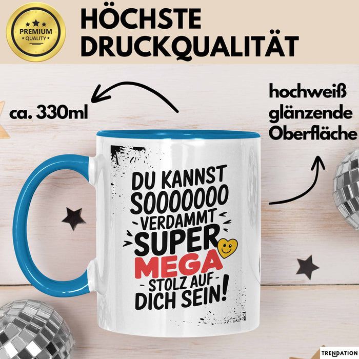 Schüler Abschluss Tasse Geschenk Lustige Geschenkidee Spruch Du Kannst So Verdammt Super Mega Stolz Auf Dich Blau Trendation