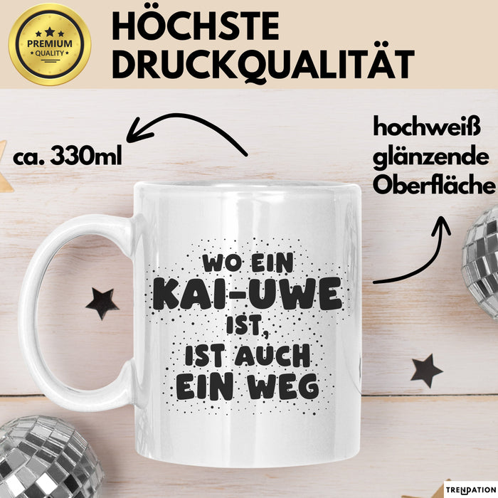 Kai-Uwe Tasse Wo Ein Kai-Uwe Ist, Ist Auch Ein Weg Geschenk