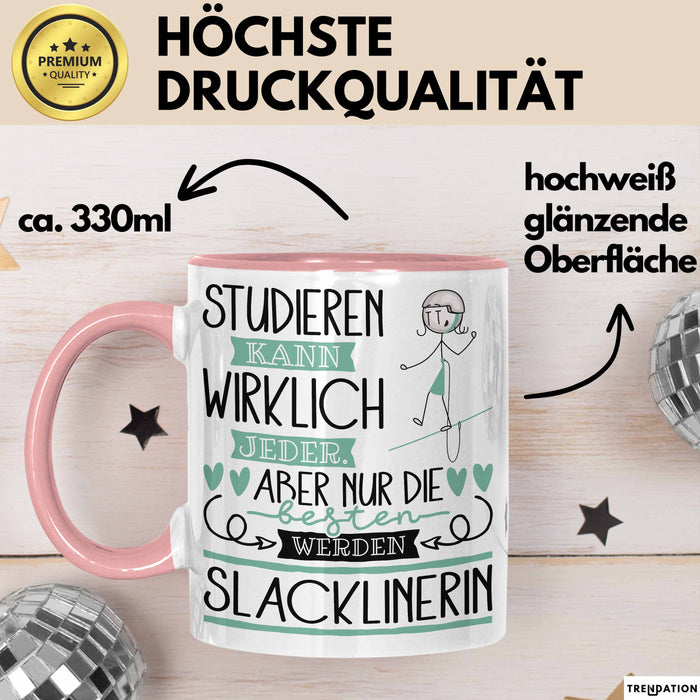 Slacklinerin Tasse Lustiges Geschenk Studieren Kann Wirklich Jeder Nur Die Besten Werden Slacklinerin Rosa Trendation