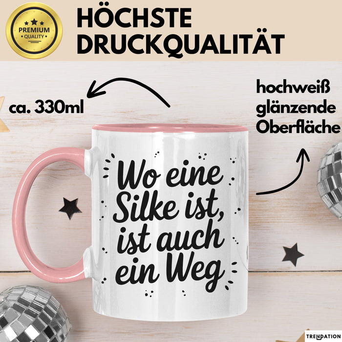 Silke Tasse Geschenk Wo Eine Silke Ist Ist Auch Ein Weg Geschenkidee Becher mit Name Rosa Trendation