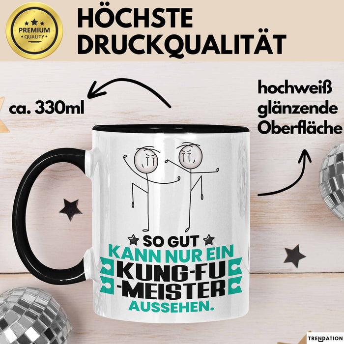 Kung-Fu-Meister Geschenk Tasse So Gut Kann Nur Ein Kung-Fu-Meister Aussehen Geschenkidee Kaffee-Becher Schwarz Trendation