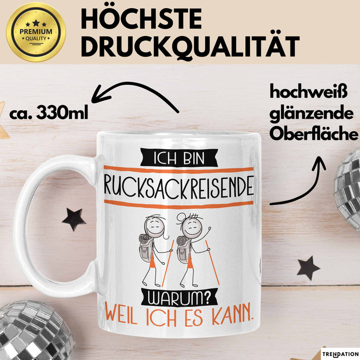 Rucksackreisende Tasse Geschenk Ich Bin Rucksackreisende Warum Weil Ich Es Kann Geschenkidee Geburtstag Weiß Trendation