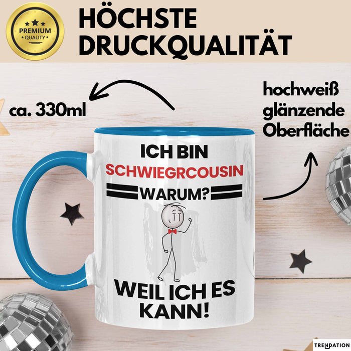 Schwiegercousin Geschenk Tasse Lustiger Spruch Ich Bin Schwiegercousin Warum Weil Ich Es Kann Geschenkidee Bester Schwiegercousin Geburtstag Kaffee-Becher Blau Trendation