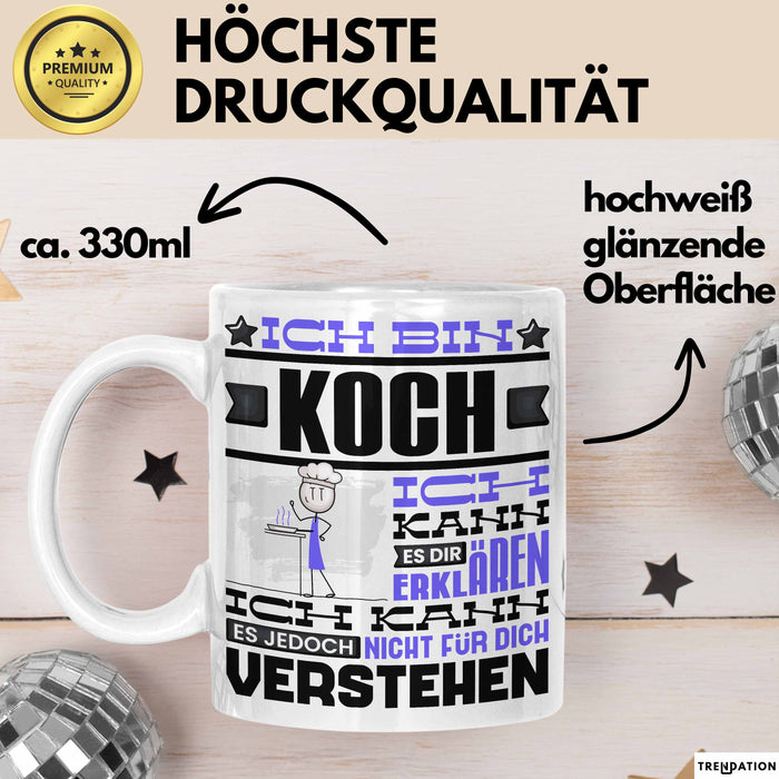 Koch Geschenk Tasse Geschenkidee für Koch Geburtstag Lustiger Spruch Ich Bin Koch Ich Kann Es Dir Erklären Aber Nicht Für Dich Verstehen Weiß Trendation