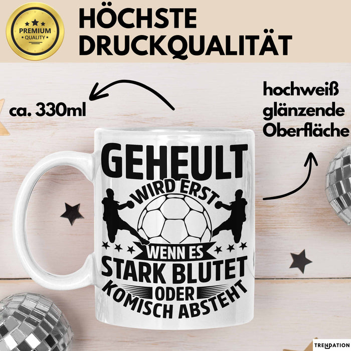 Handball Geschenk Tasse Geschenkidee Handball-Spieler Handballspielerin Mädchen Jungs Kaffee-Becher Geheult Wird Erst Wenn Es Stark Weiß Trendation