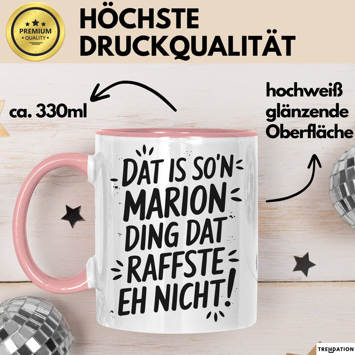 Marion Tasse Geschenk Dat Is So'n Marion Ding Dat Raffste Eh Nicht Geschenkidee Becher mit Name Rosa Trendation