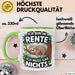 Rentner Pensionär Sarkasmus Faultier Tasse Geschenk Lustige Geschenkidee Spruch Ich Bin In Rente Ich Muss Gar Nichts Grün Trendation
