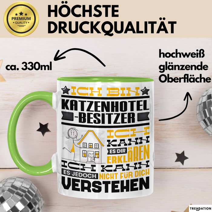 Katzenhotelbesitzer Geschenk Kaffee-Tasse Geschenkidee für Katzenhotelbesitzer Ich Bin Katzenhotelbesitzer Ich Kann Es Dir Erklären Jedoch Nicht Für Dich Verstehen Spruch Lustig Grün Trendation