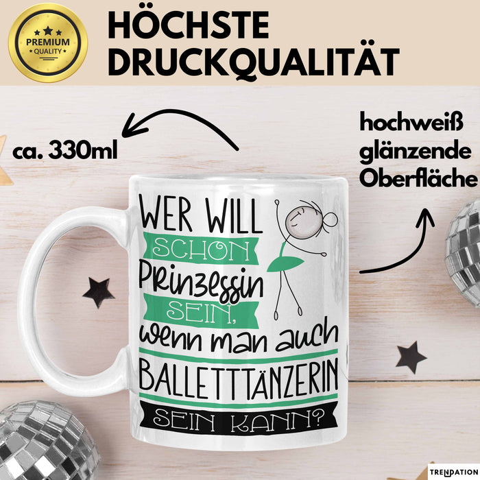 Balletttänzerin Tasse Geschenk Spruch Wer Will Schon Prinzessin Sein Wenn Man Auch Balletttänzerin Sein Kann Weiß Trendation