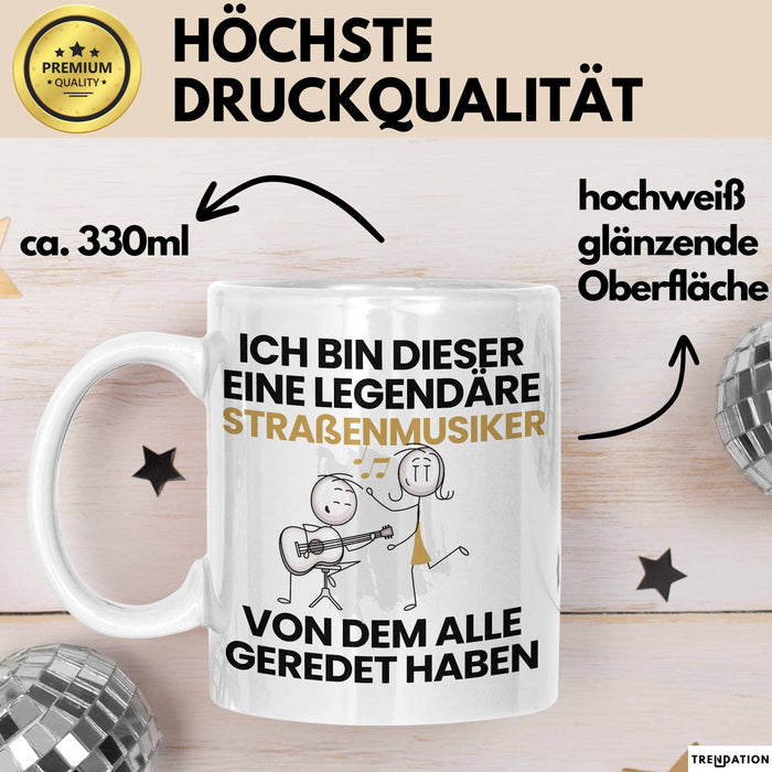 Straßenmusiker Geschenk Tasse Lustige Geschenkidee Geburtstag für Straßenmusiker Ich Bin Dieser Legendäre Straßenmusiker Von Dem Alle Geredet Haben Kaffee-Becher Weiß Trendation