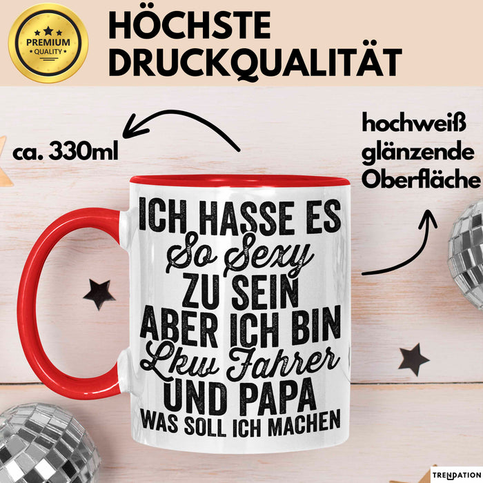 Lkw Fahrer Trucker Tasse Geschenk Lustige Geschenkidee Spruch Ich Hasse Es So Sexy Zu Sein Aber Ich Bin Lkw Fahrer Und Papa Rot Trendation