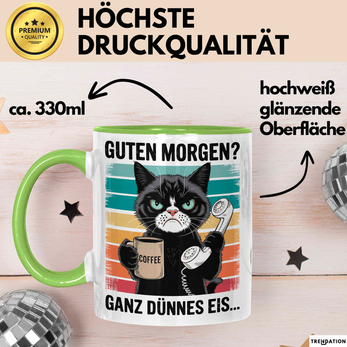 Sarkastische Katzen Tasse Geschenk Lustige Geschenkidee Spruch Guten Morgen? Ganz Dünnes Eis Grün Trendation