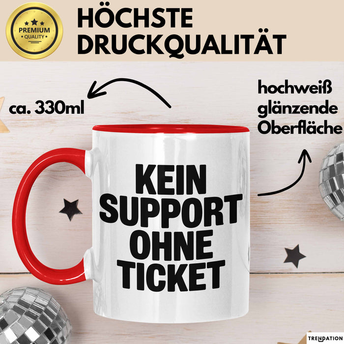 Sarkastischer Sarkasmus IT Mitarbeiter Tasse Geschenk Lustige Geschenkidee Spruch Kein Support Ohne Ticket Rot Trendation
