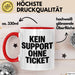 Sarkastischer Sarkasmus IT Mitarbeiter Tasse Geschenk Lustige Geschenkidee Spruch Kein Support Ohne Ticket Rot Trendation