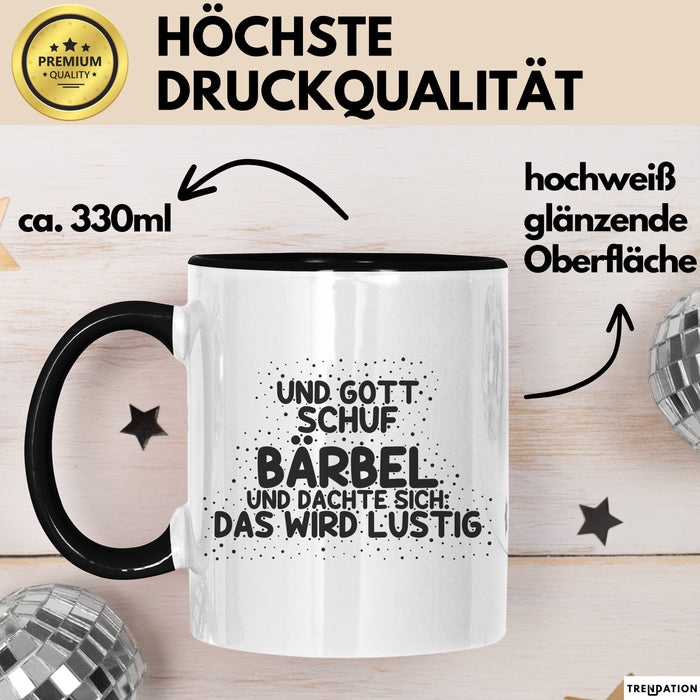 Baerbel Tasse Und Gott Schuf Baerbel Und Dachte Sich: Das Wird Lustig