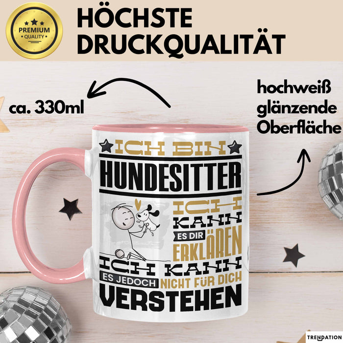 Hundesitter Geschenk Kaffee-Tasse Geschenkidee für Hundesitter Ich Bin Hundesitter Ich Kann Es Dir Erklären Jedoch Nicht Für Dich Verstehen Spruch Lustig Rosa Trendation