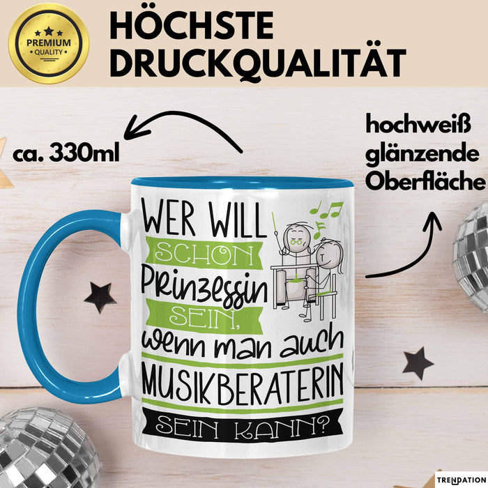 Musikberaterin Tasse Geschenk Spruch Wer Will Schon Prinzessin Sein Wenn Man Auch Musikberaterin Sein Kann Blau Trendation