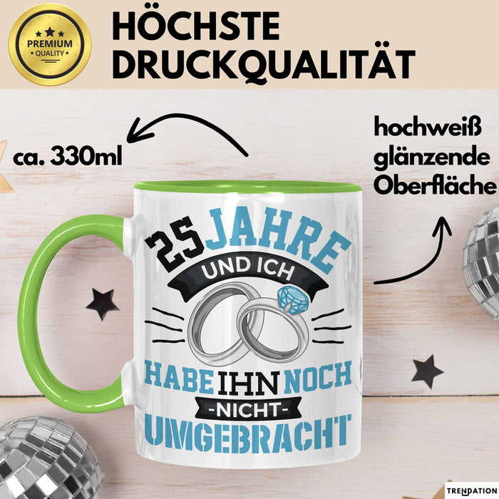 25 Jahre Tasse Geschenk Ehe Lustiger Spruch Humorvolle Geschenkidee Silberhochzeit Grün Trendation