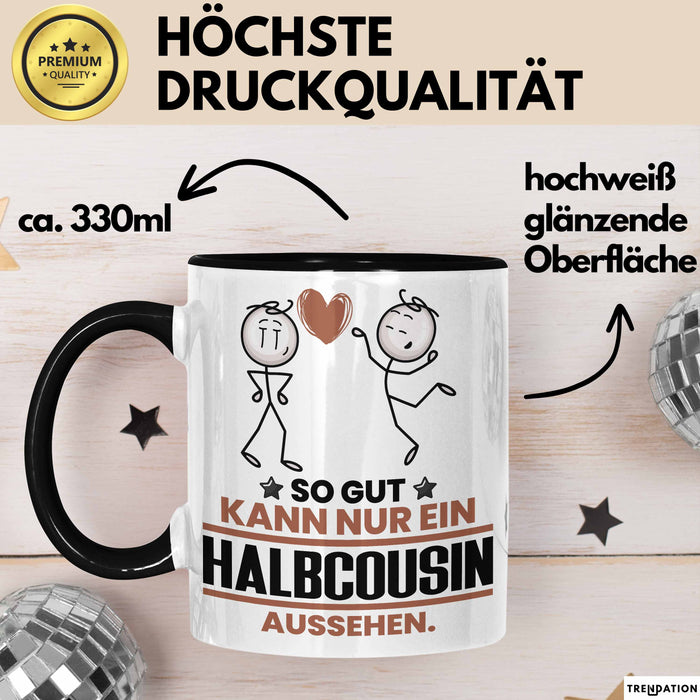 Halbcousin Geschenk Tasse So Gut Kann Nur Ein Halbcousin Aussehen Geschenkidee Kaffee-Becher Schwarz Trendation
