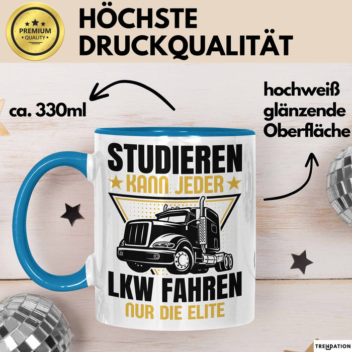 LKW Fahrer Geschenk Tasse Lastkraftwagen-Fahrer Geschenkidee Lustiger Spruch Kaffee-Becher Studieren Kann Jeder LKW Fahren Nur Die ELite Blau Trendation
