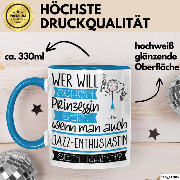 Jazz-Enthusiastin Tasse Geschenk Spruch Wer Will Schon Prinzessin Sein Wenn Man Auch Jazz-Enthusiastin Sein Kann Blau Trendation