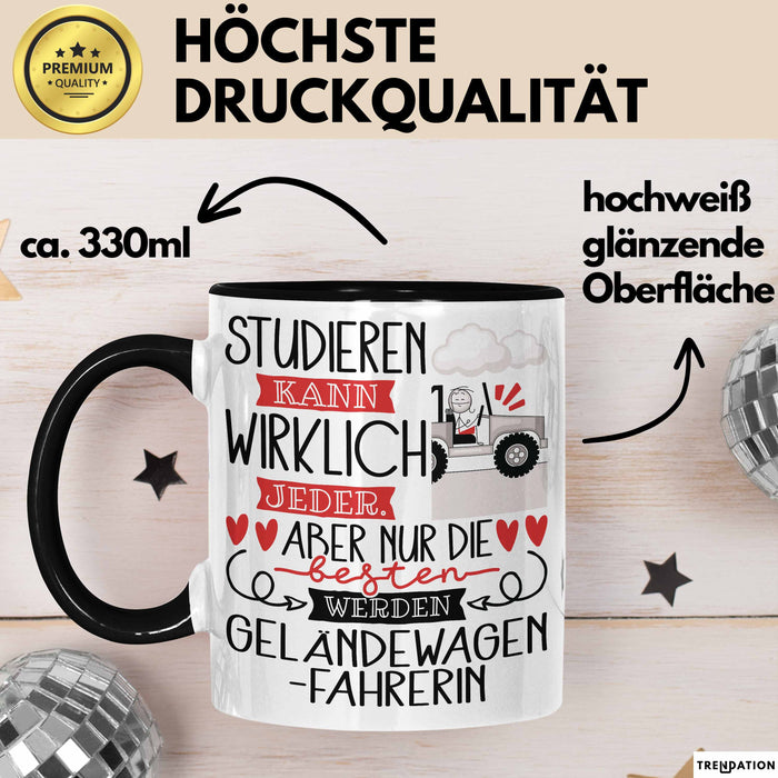 Geländewagenfahrerin Tasse Lustiges Geschenk Studieren Kann Wirklich Jeder Nur Die Besten Werden Geländewagenfahrerin Schwarz Trendation
