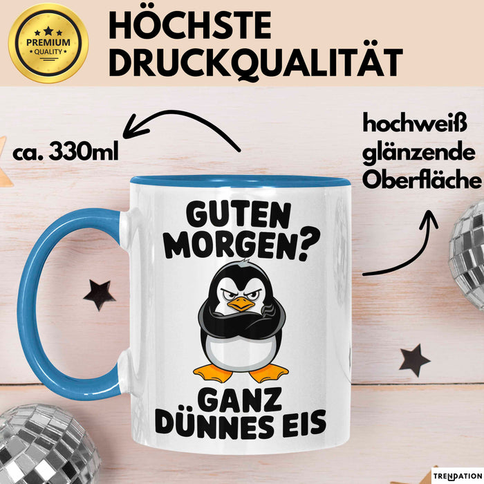 Sarkastischer Pinguin Tasse Geschenk Lustige Geschenkidee Spruch Guten Morgen? Ganz Dünnes Eis Blau Trendation