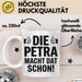 Petra Tasse Geschenk Die Petra Macht Dat Schon Geschenkidee Becher mit Name Weiß Trendation