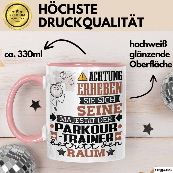 Parkour-Trainer Geschenk Tasse Lustiger Spruch Erheben Sie Sich Der Parkour-Trainer Betritt den Raum Rosa Trendation