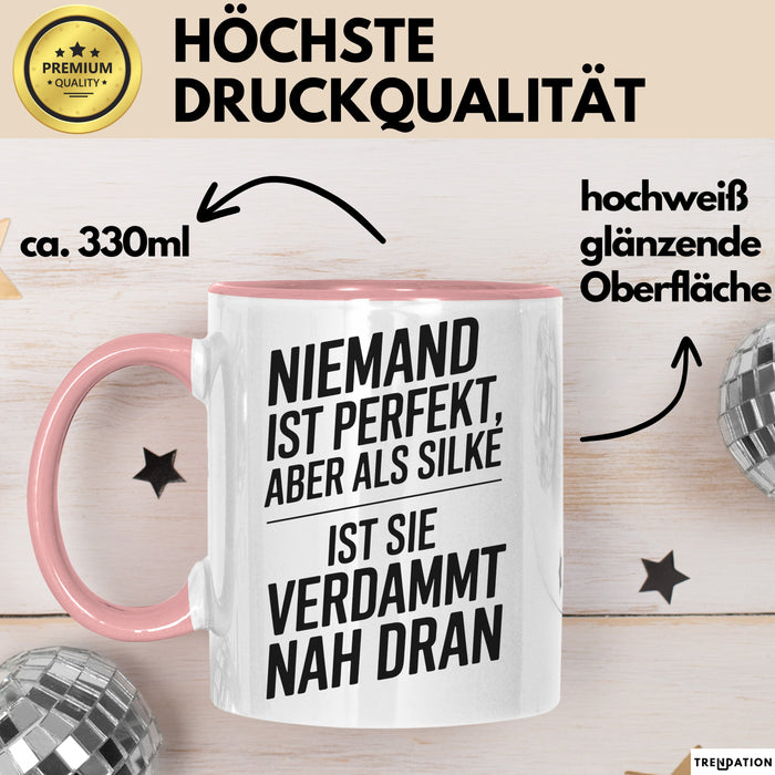 Silke Tasse Geschenk Niemand Ist Perfekt Silke Verdammt Nah Dran Geschenkidee Rosa Trendation