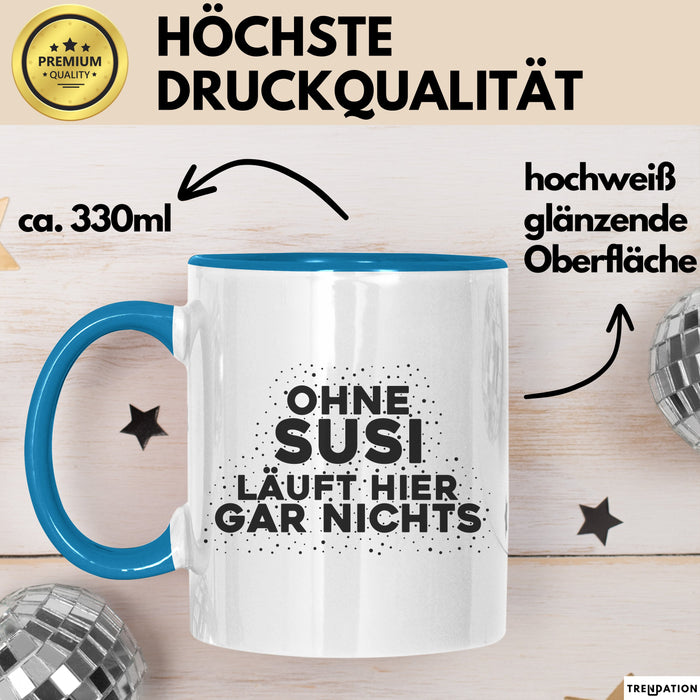 Susi Tasse Ohne Susi Laeuft Hier Gar Nichts Geschenk Blau Trendation