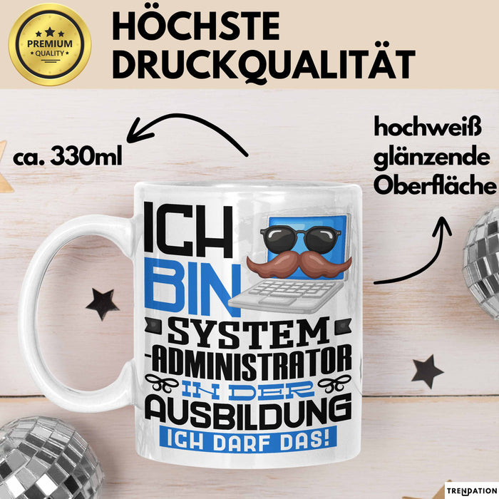 Systemadministrator Ausbildung Tasse Geschenk Ich Bin Systemadministrator In Der Ausbildung Ich Darf Das Geschenkidee Spruch Weiß Trendation