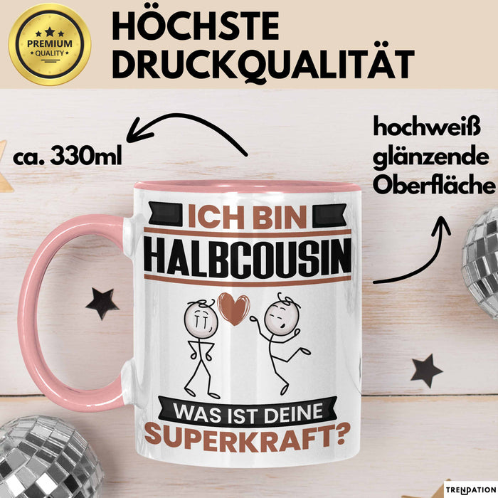 Halbcousin Tasse Geschenk für Halbcousin Geburtstag Lustiger Spruch Kaffee-Becher Was Ist Deine Superkraft Rosa Trendation