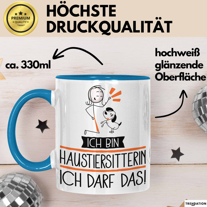 Geschenk für Haustiersitterin Tasse Lustige Geschenkidee Geburtstag Ich Bin Haustiersitterin Ich Darf Das Blau Trendation