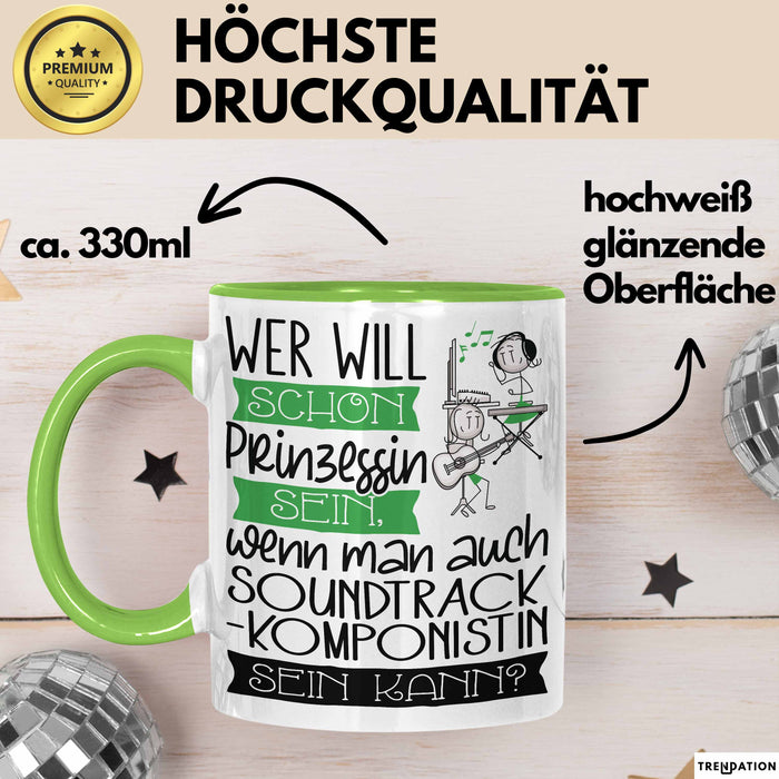 Soundtrack-Komponistin Tasse Geschenk Spruch Wer Will Schon Prinzessin Sein Wenn Man Auch Soundtrack-Komponistin Sein Kann Grün Trendation