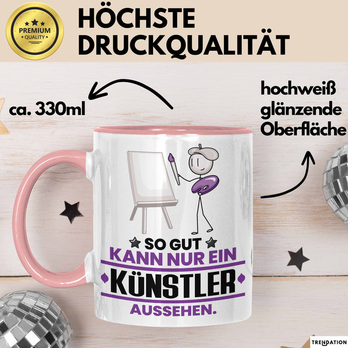 Künstler Geschenk Tasse So Gut Kann Nur Ein Künstler Aussehen Geschenkidee Kaffee-Becher Rosa Trendation