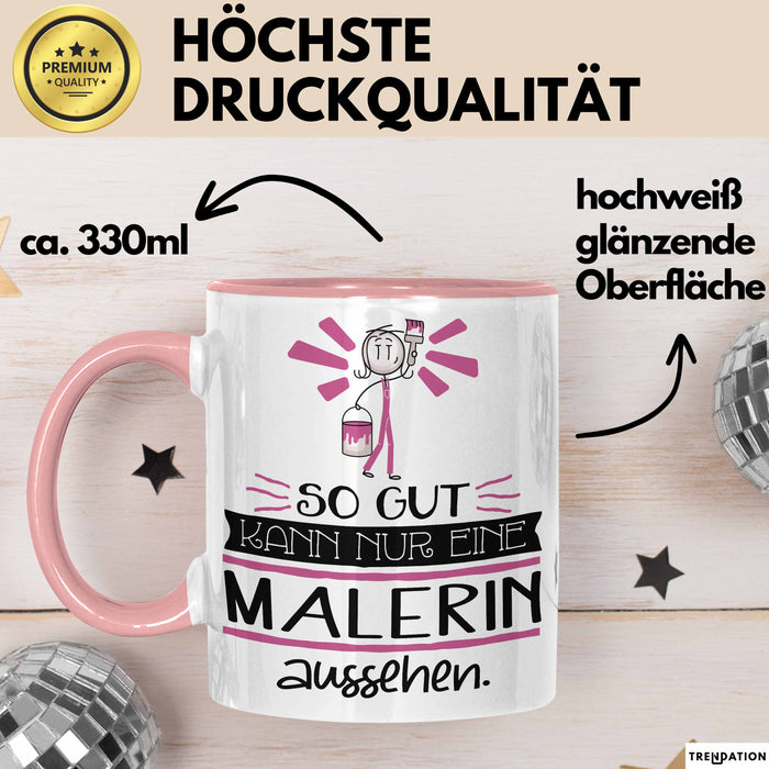 Malerin Geschenk Tasse So Gut Kann Nur Eine Malerin Aussehen Geschenkidee Geburtstag Weihnachten Lustig Rosa Trendation