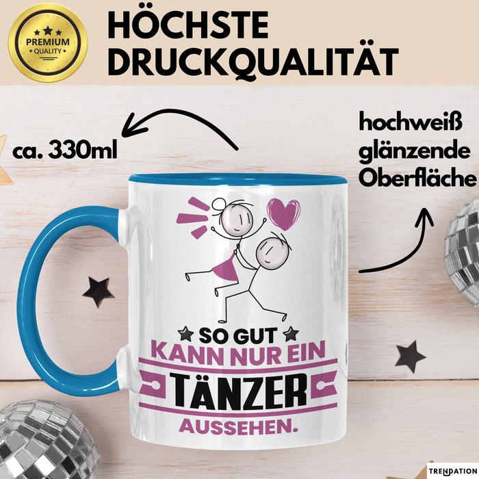 Tänzer Geschenk Tasse So Gut Kann Nur Ein Tänzer Aussehen Geschenkidee Kaffee-Becher Blau Trendation