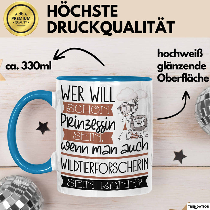 Wildtierforscherin Tasse Geschenk Spruch Wer Will Schon Prinzessin Sein Wenn Man Auch Wildtierforscherin Sein Kann Blau Trendation