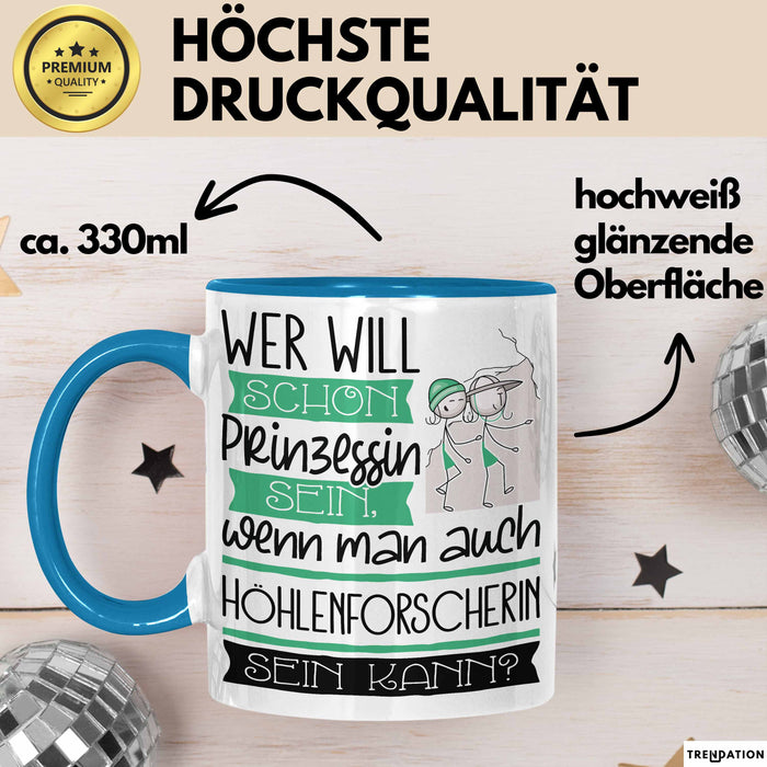 Höhlenforscherin Tasse Geschenk Spruch Wer Will Schon Prinzessin Sein Wenn Man Auch Höhlenforscherin Sein Kann Blau Trendation