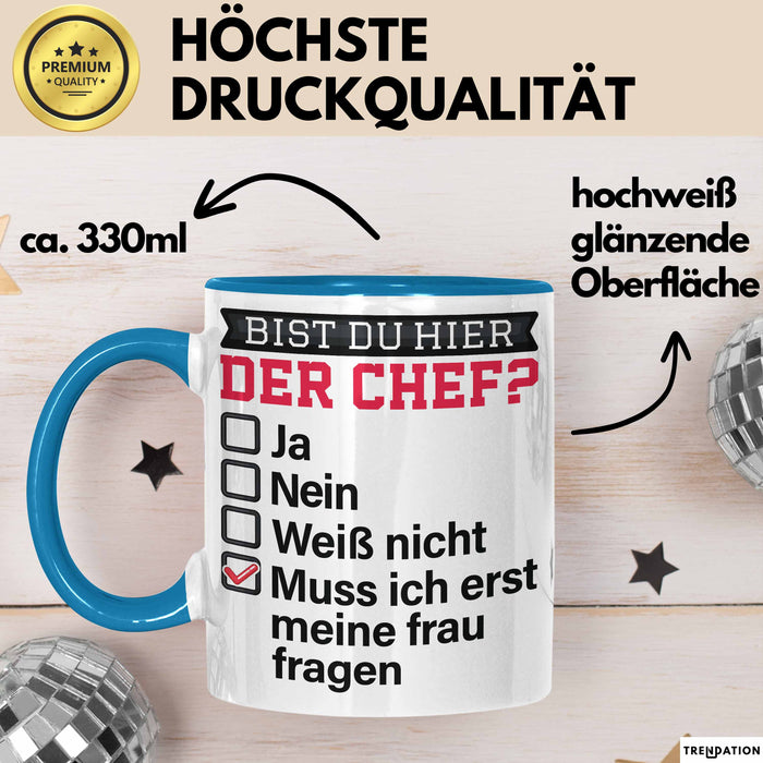 Witzige Tasse Geschenk Bist Du Hier Der Chef Humorvolles Design Muss Ich Erst Meine Frau Fragen Blau Trendation