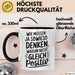 Motivationsspruch Tasse Geschenk Lustige Geschenkidee Spruch Wir Müssen Ja Sowieso Denken, Warum Nicht Gleich Positiv Schwarz Trendation