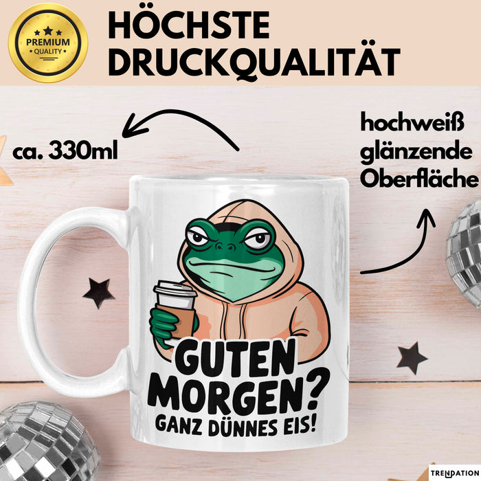 Sarkastischer Frosch Tasse Geschenk Lustige Geschenkidee Spruch Guten Morgen? Ganz Dünnes Eis Weiß Trendation