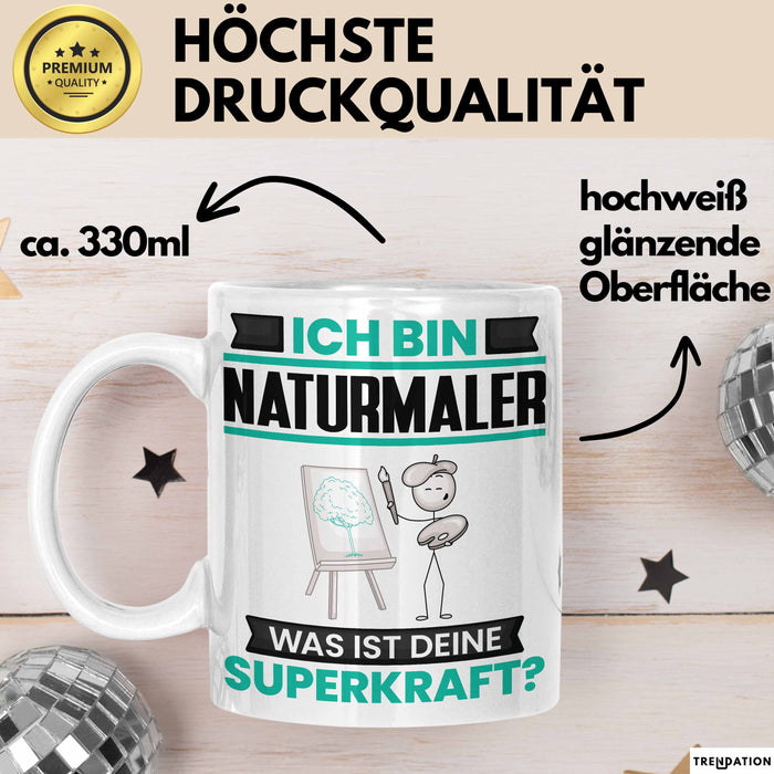 Naturmaler Tasse Geschenk für Naturmaler Geburtstag Lustiger Spruch Kaffee-Becher Was Ist Deine Superkraft Weiß Trendation