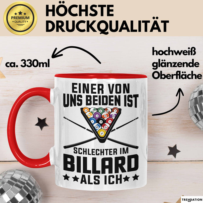 Billard-Spieler Pool Tasse Geschenk Einer Von Uns Beiden Ist Schlecher Im Billard Geschenkidee Rot Trendation