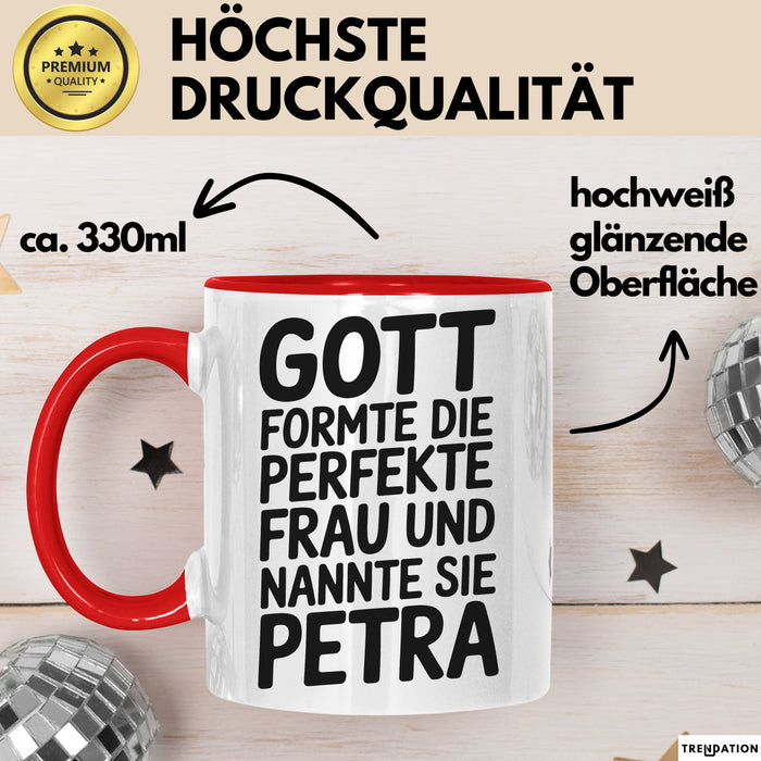 Petra Tasse Geschenk Gott Formte Die Perfekte Frau Petra Geschenkidee Rot Trendation