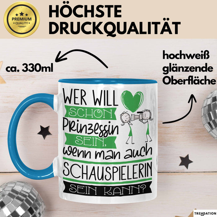 Schauspielerin Tasse Geschenk Spruch Wer Will Schon Prinzessin Sein Wenn Man Auch Schauspielerin Sein Kann Blau Trendation